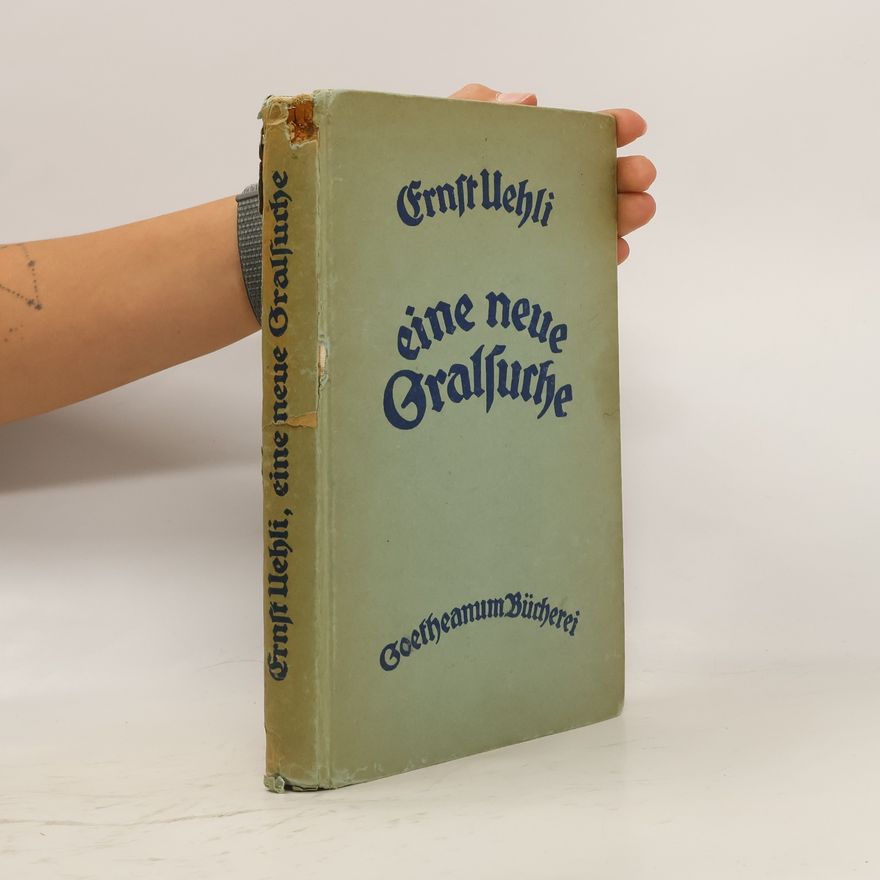 Ernst Uehli Eine neue Gralsuche