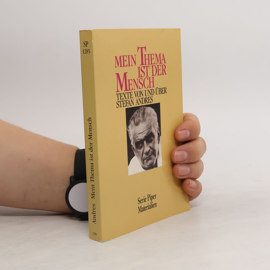 Stefan Andres Mein Thema ist der Mensch