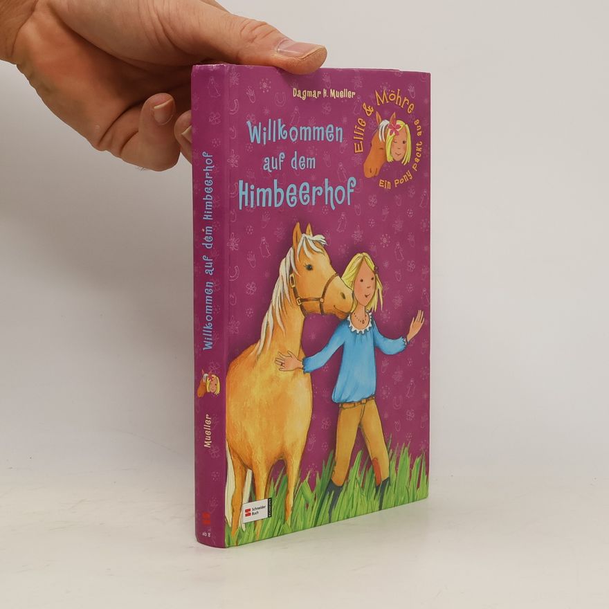 Dagmar H. Mueller Ellie & Möhre. Willkommen auf dem Himbeerhof.