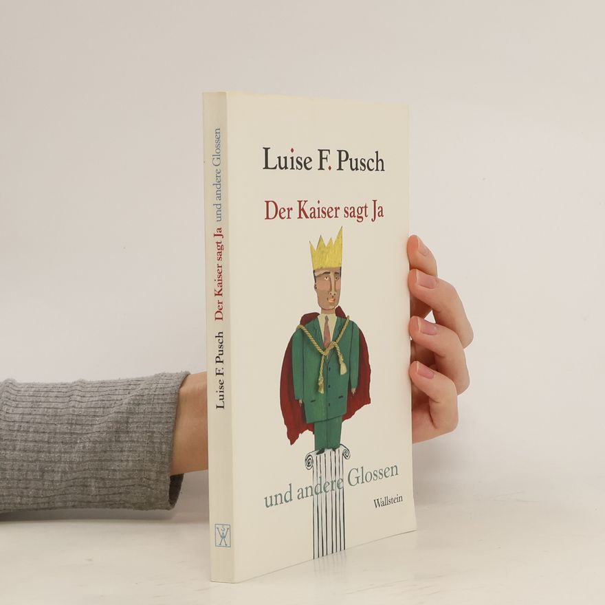 Luise F. Pusch Der Kaiser sagt Ja und andere Glossen