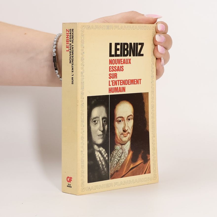 Gottfried Wilhelm Leibniz Nouveaux Essais sur l'entendement humain