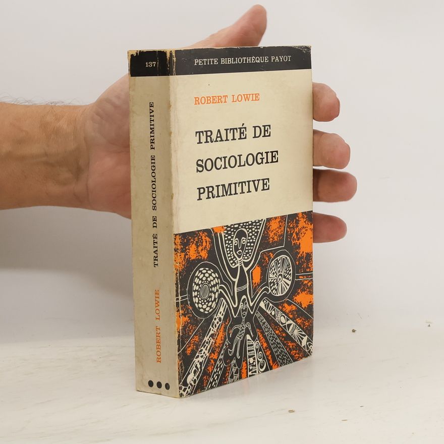 Robert Harry Lowie Traité de sociologie primitive