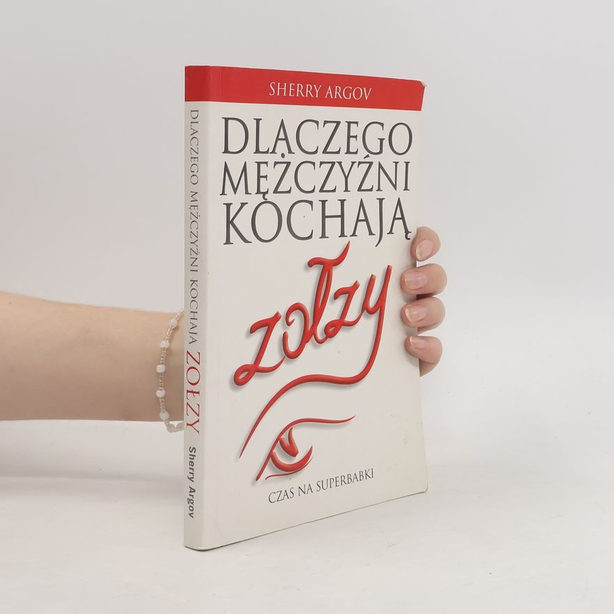 Sherry Argov Dlaczego mężczyźni kochają zołzy