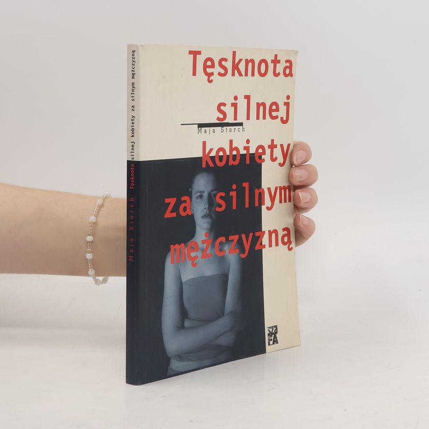 Maja Storch Tęsknota silnej kobiety za silnym mężczyzną