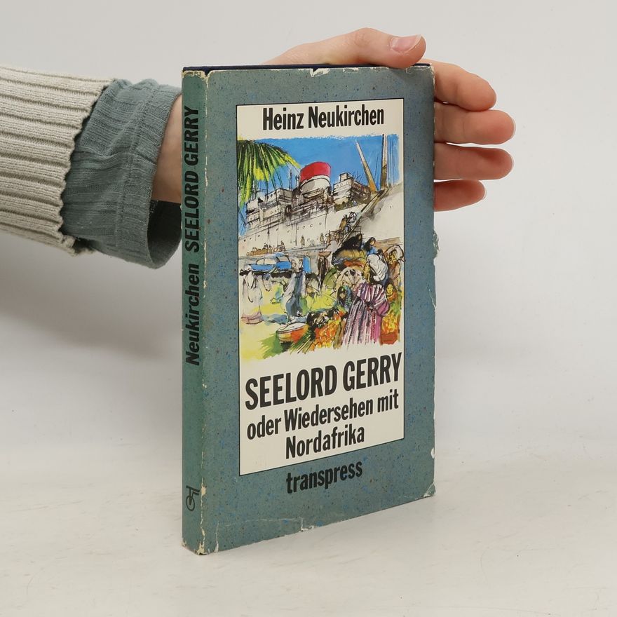 Heinz Neukirchen Seelord Gerry oder Wiedersehen mit Nordafrika