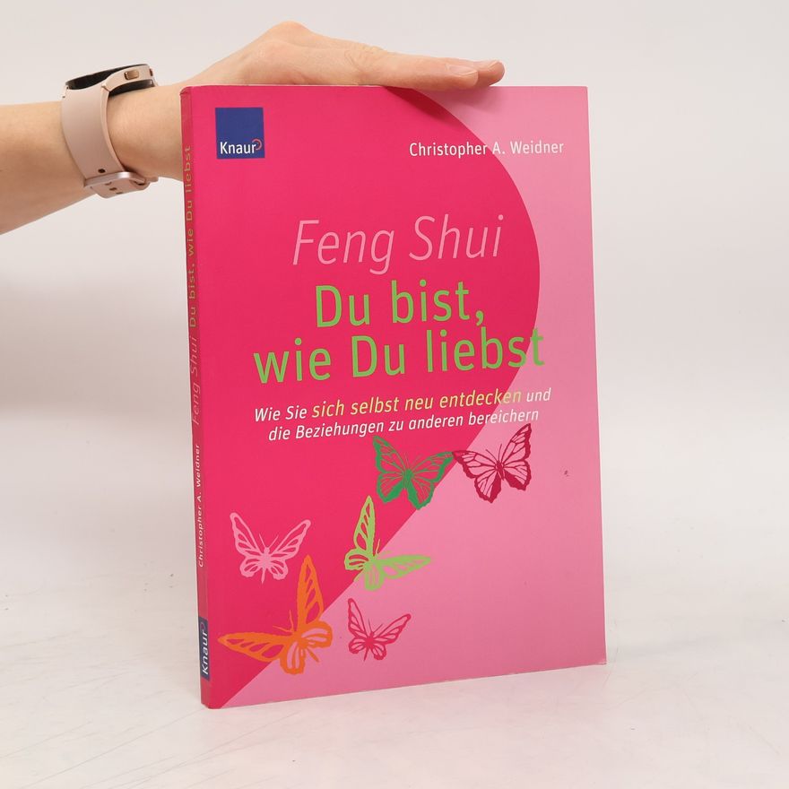 Christopher A. Weidner Feng-Shui - du bist, wie du liebst