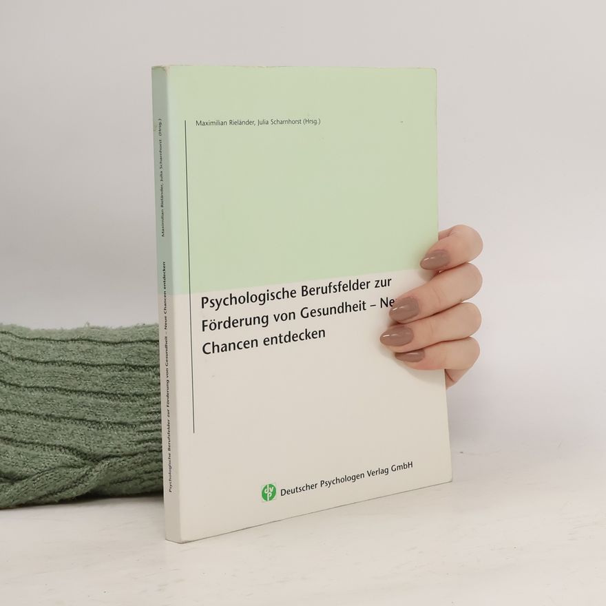 Maximilian Rieländer Psychologische Berufsfelder zur Förderung von Gesundheit