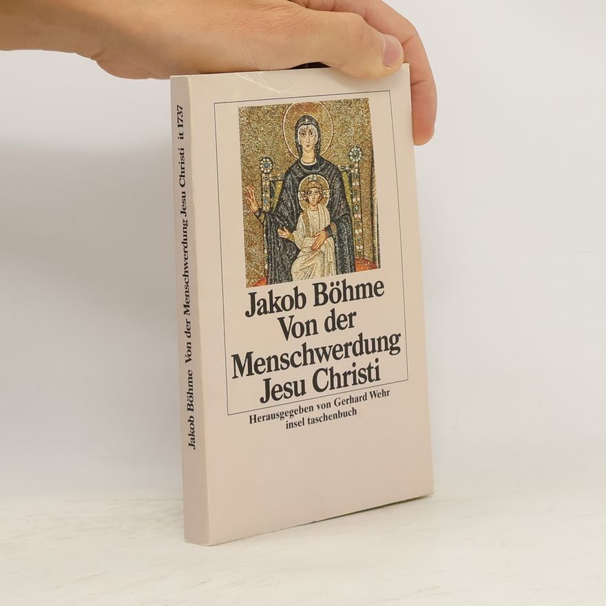 Jakob Böhme Von der Menschwerdung Jesu Christi