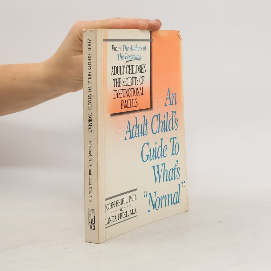 John C. Friel An Adult Child's Guide to What's Normal