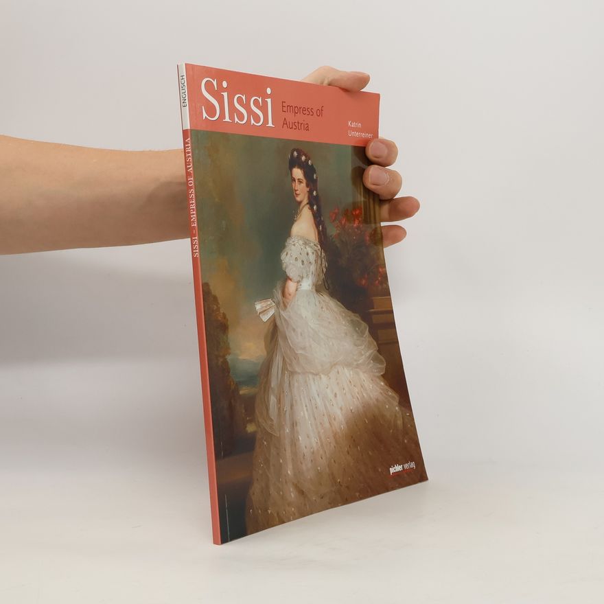 Katrin Unterreiner Sissi: Empress Elisabeth of Austria