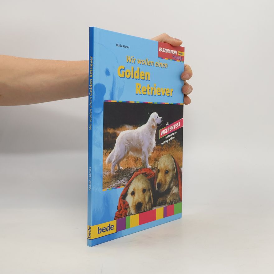 Maike Harms Wir wollen einen Golden Retriever