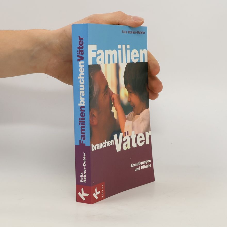 Felix Rohner-Dobler Familien brauchen Väter