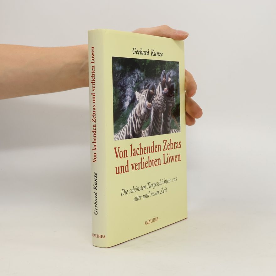 Gerhard Kunze Von lachenden Zebras und verliebten Löwen