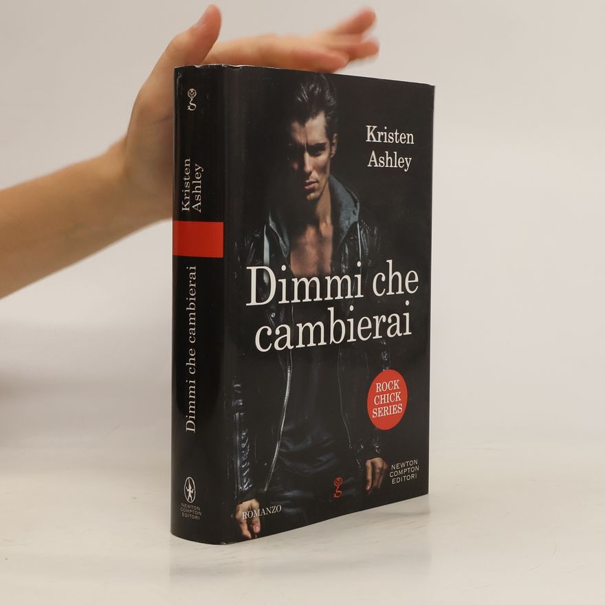 Kristen Ashley Rock Chick Series: Dimmi che cambierai