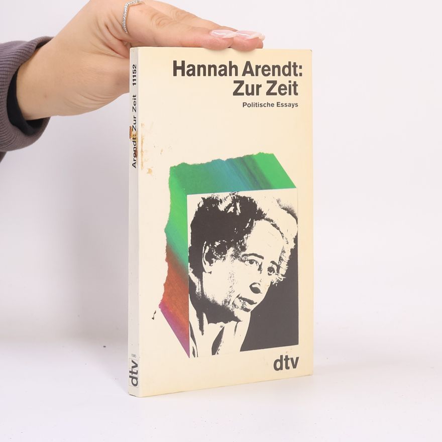 Hannah Arendt Zur Zeit