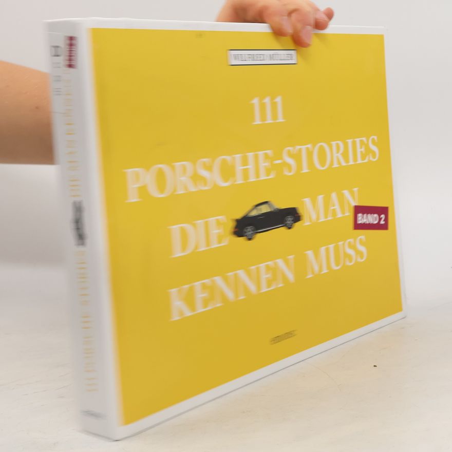 Wilfried Müller 111 Porsche-Stories, die man kennen muss, Band 2