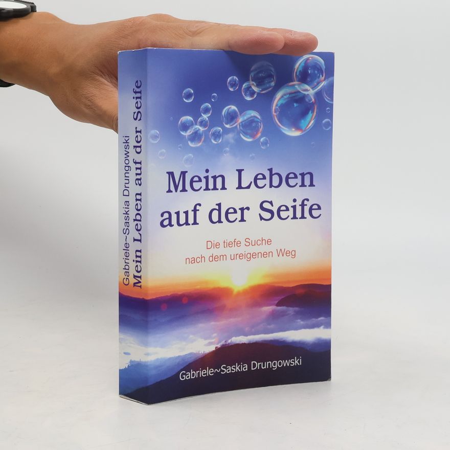 Gabriele-Saskia Drungowski Mein Leben auf der Seife