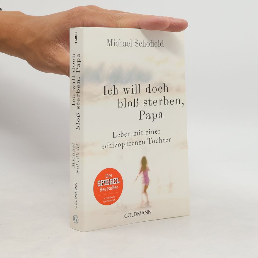 Michael Schofield Ich will doch bloß sterben, Papa