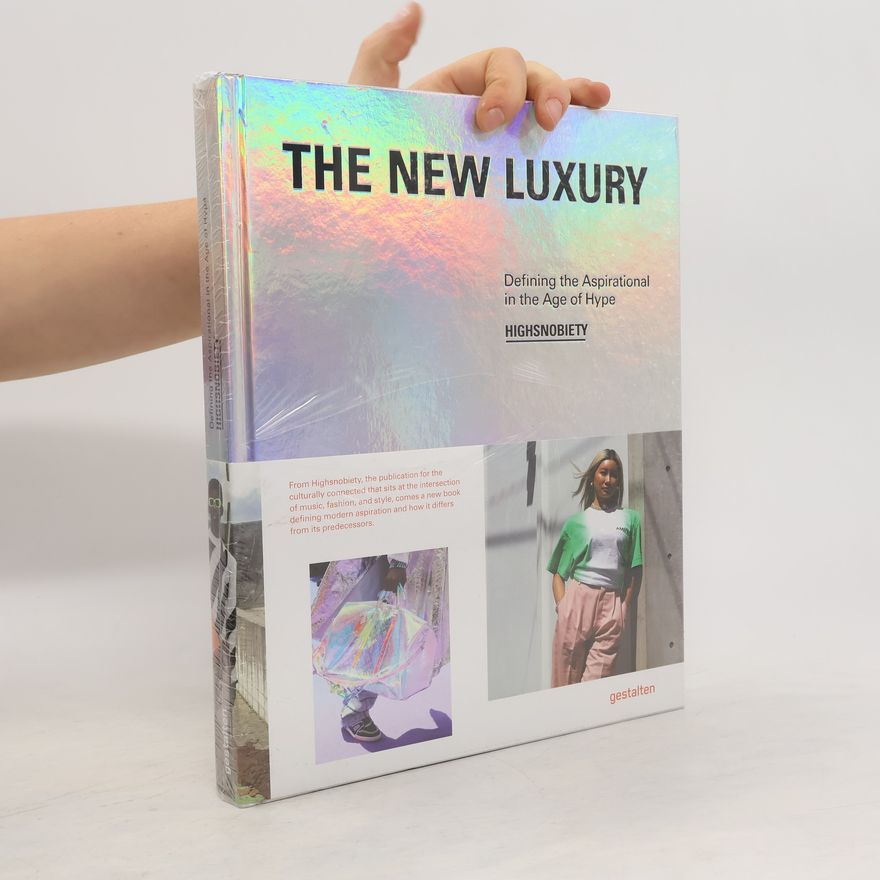 Kolektiv autorů The new luxury: defining the aspirational in the age of hype