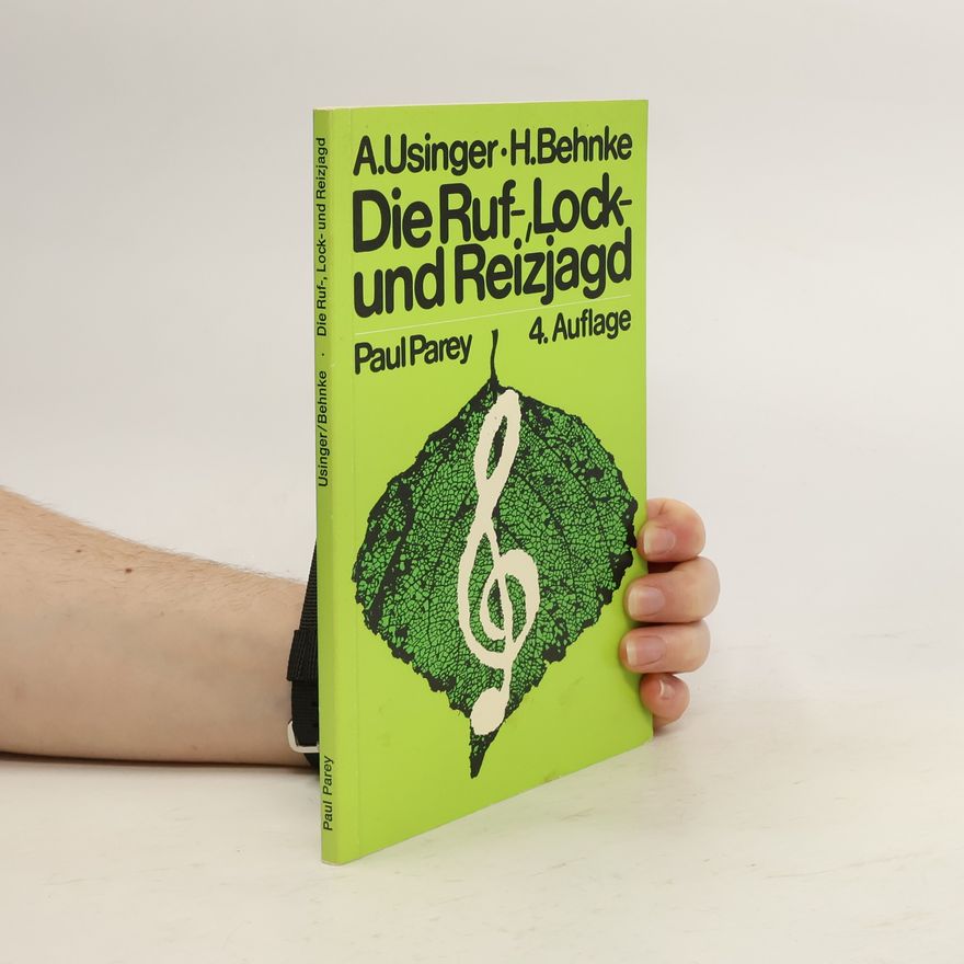 Anton Usinger Die Ruf-, Lock- und Reizjagd