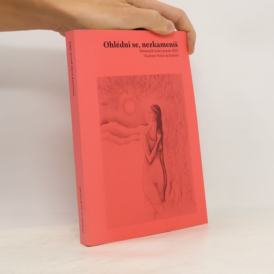 Vladimír Stibor Ohlédni se, nezkameníš : almanach české poezie 2021