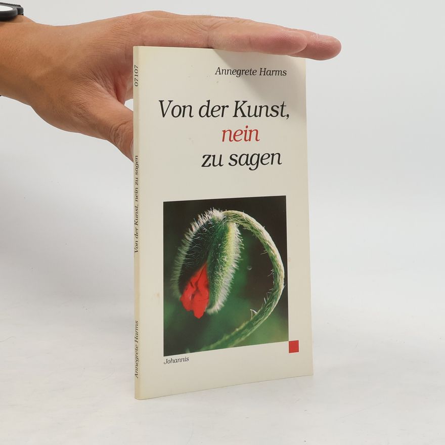 Annegrete Harms Von der Kunst, Nein zu sagen