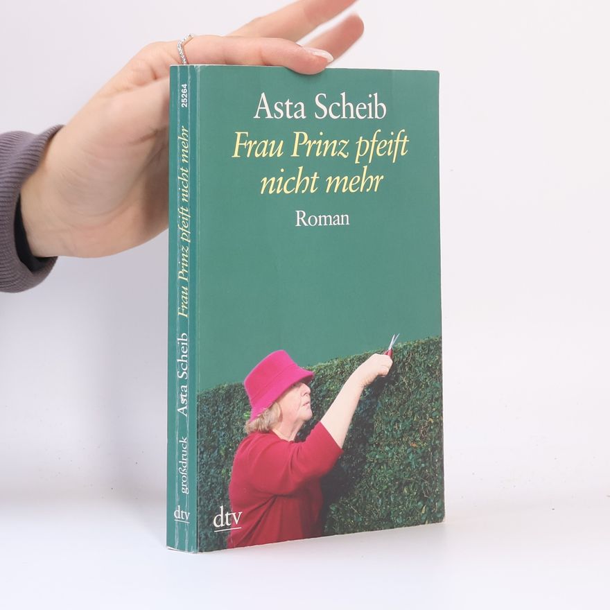 Asta Scheib Frau Prinz pfeift nicht mehr