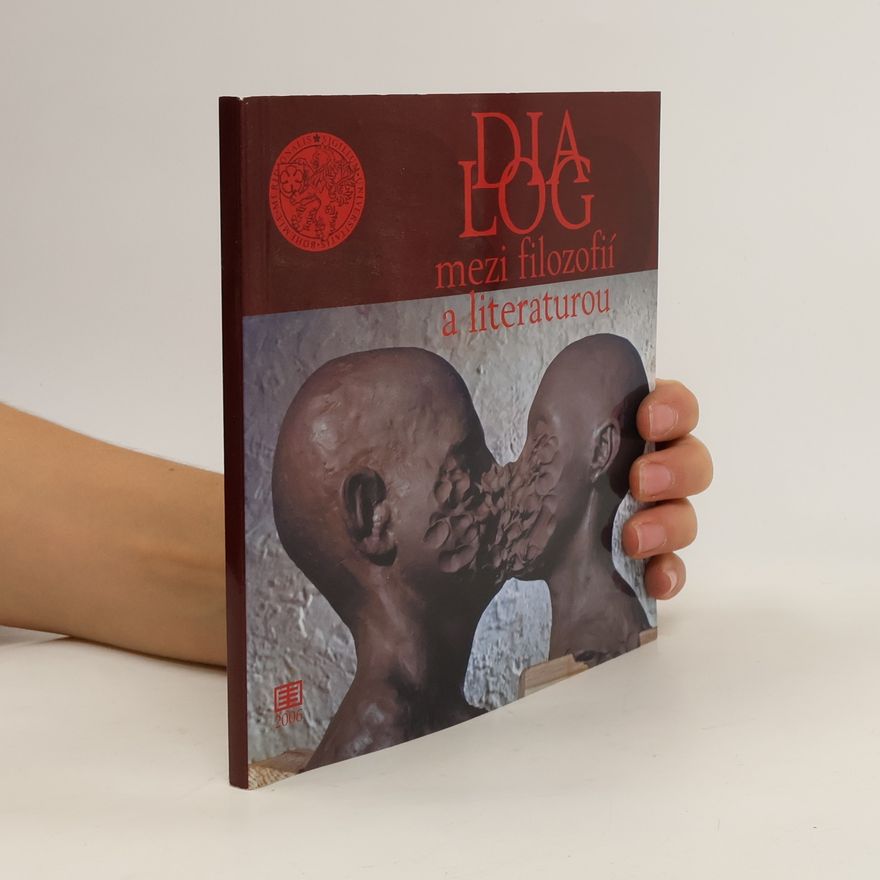 Česko Dialog mezi filozofií a. literaturou České Budějovice Dialog mezi filozofií a literaturou : sborník přednášek pro doktorandský seminář Ústavu bohemistiky Filozofické fakulty Jihočeské univerzity