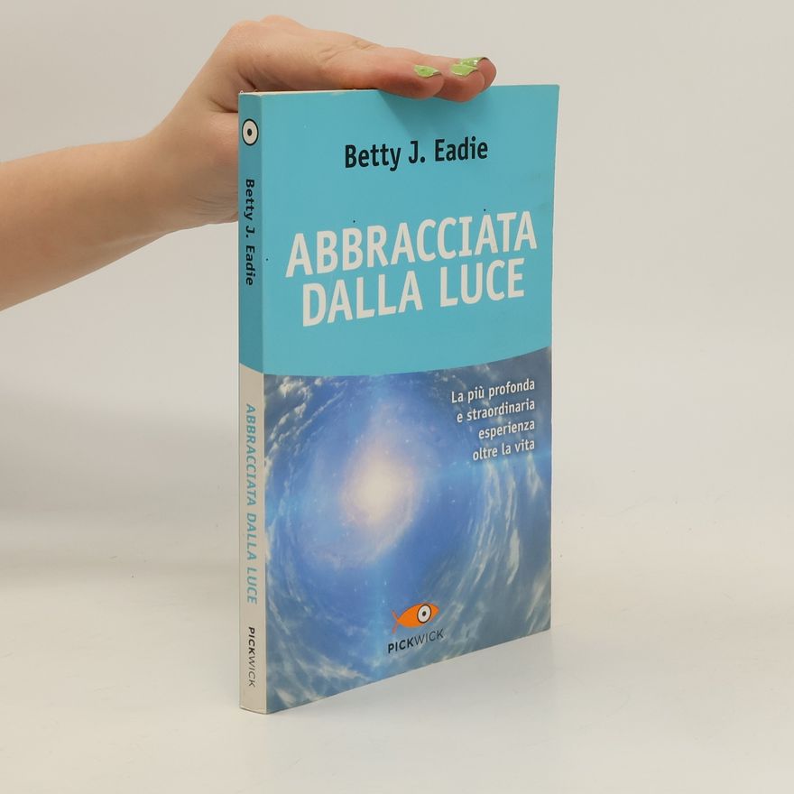Betty Eadie Abbracciata dalla luce