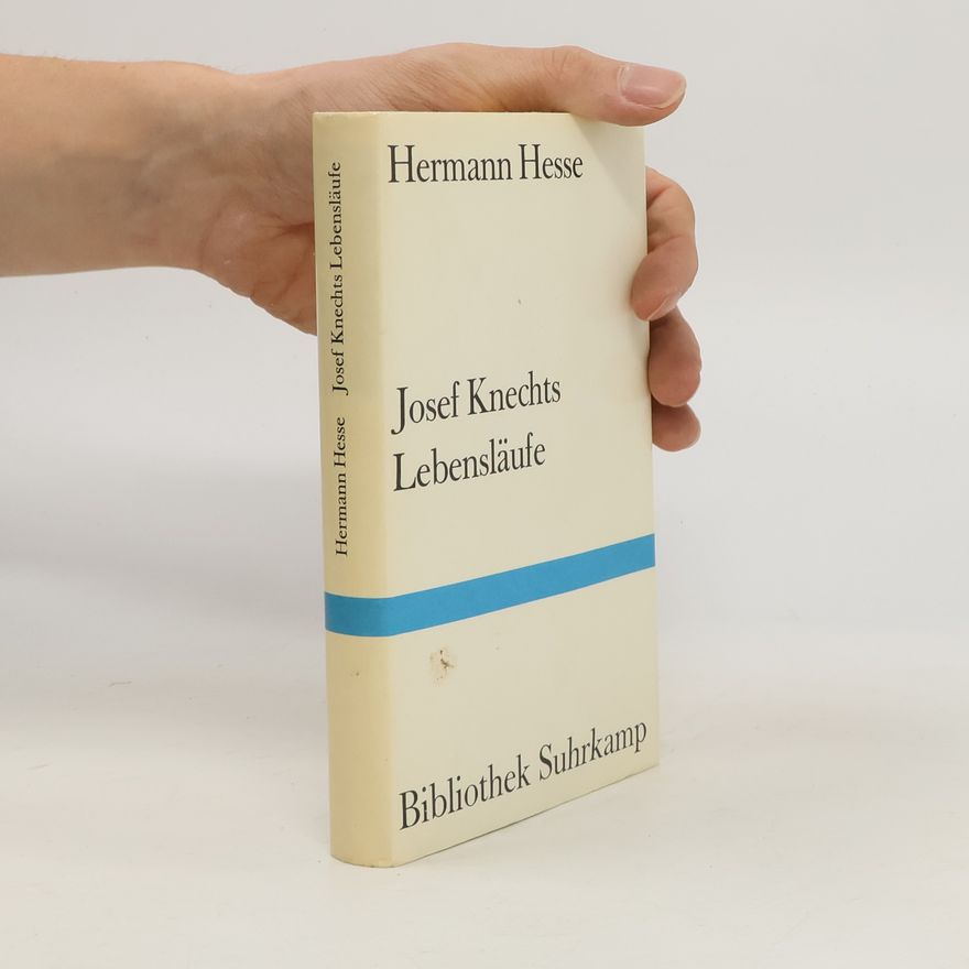 Hermann Hesse Josef Knechts Lebensläufe