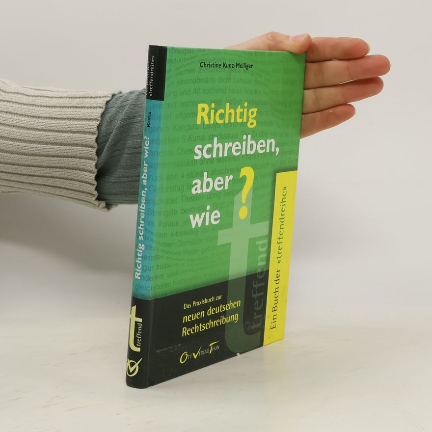 Christine Kunz-Melliger Richtig schreiben, aber wie?