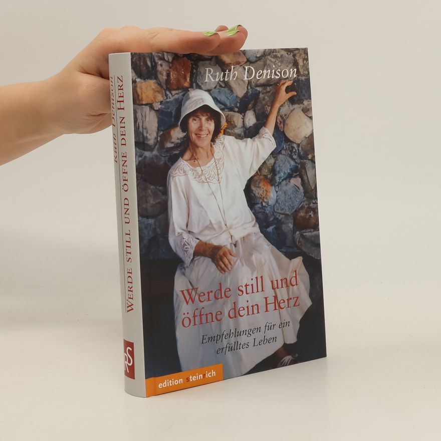 Ruth Denison Werde still und öffne dein Herz