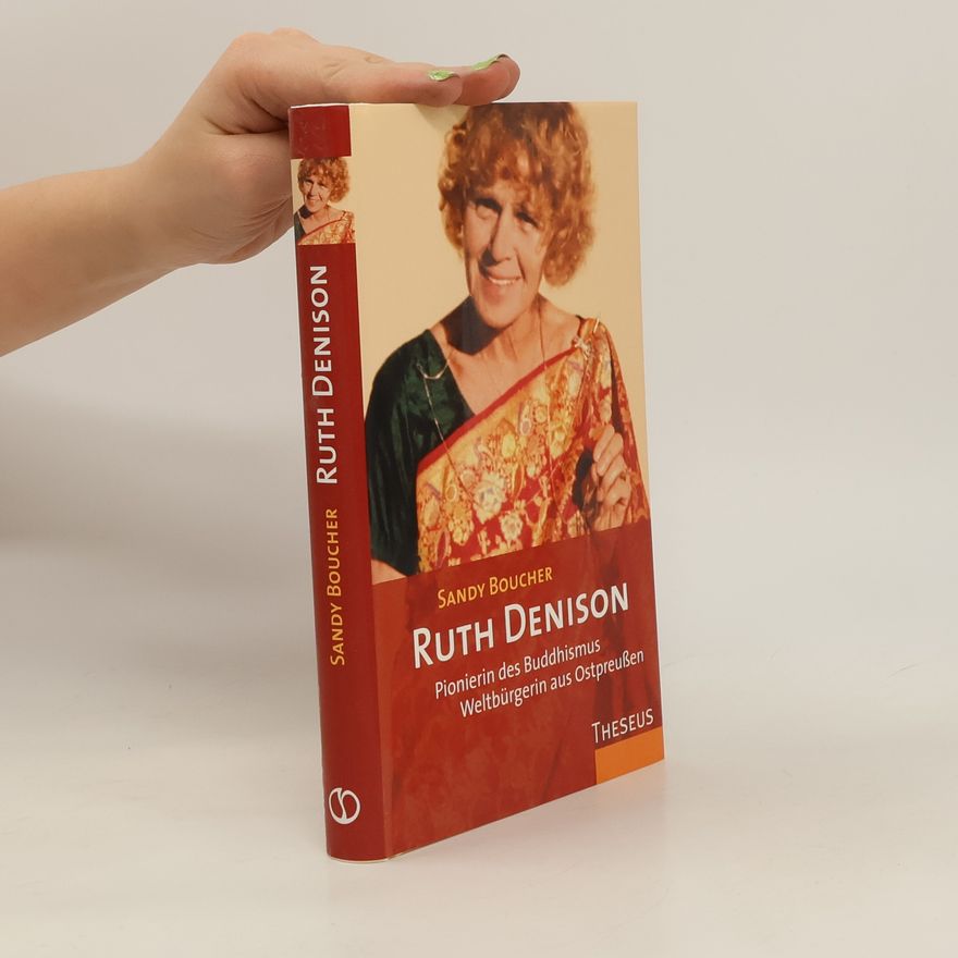 Sandy Boucher Ruth Denison Pionierin des Buddhismus
