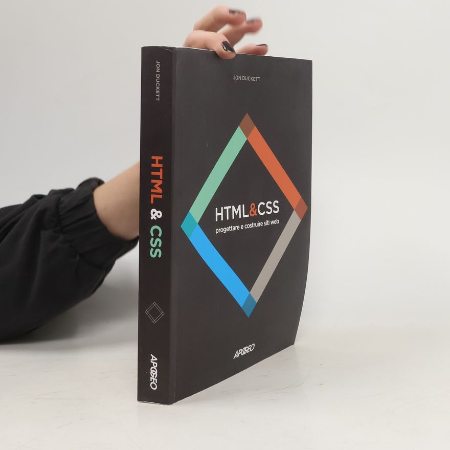 Jon Duckett HTML e CSS. Progettare e costruire siti web