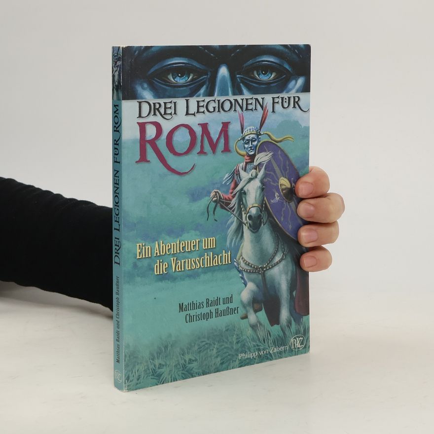 Matthias Raidt Drei Legionen für Rom
