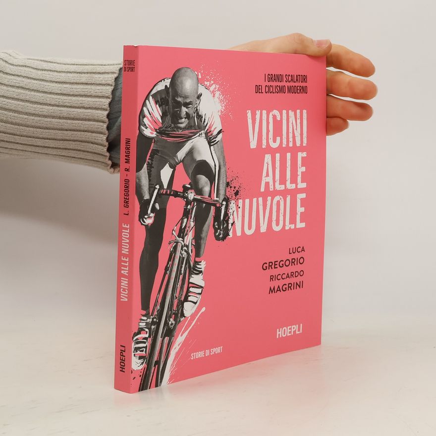Luca Gregorio Vicini alle nuvole. I grandi scalatori del ciclismo moderno