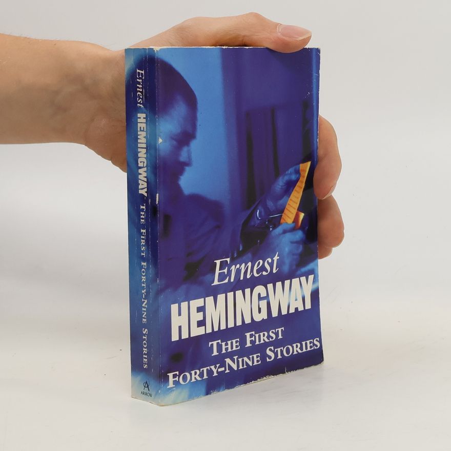 Ernest Hemingway The First Forty-Nine Stories