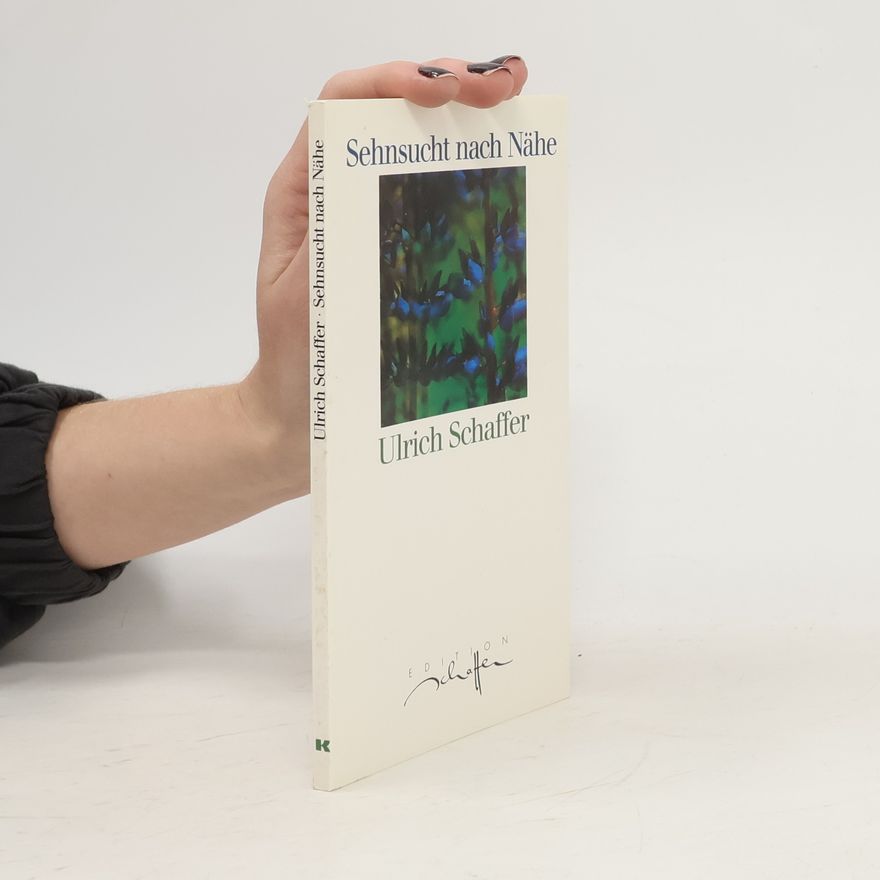 Ulrich Schaffer Sehnsucht nach Nähe
