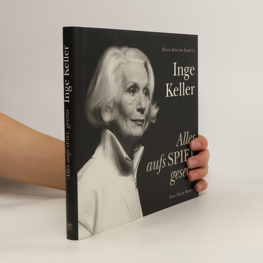 Hans-Dieter Schütt Inge Keller, alles aufs Spiel gesetzt