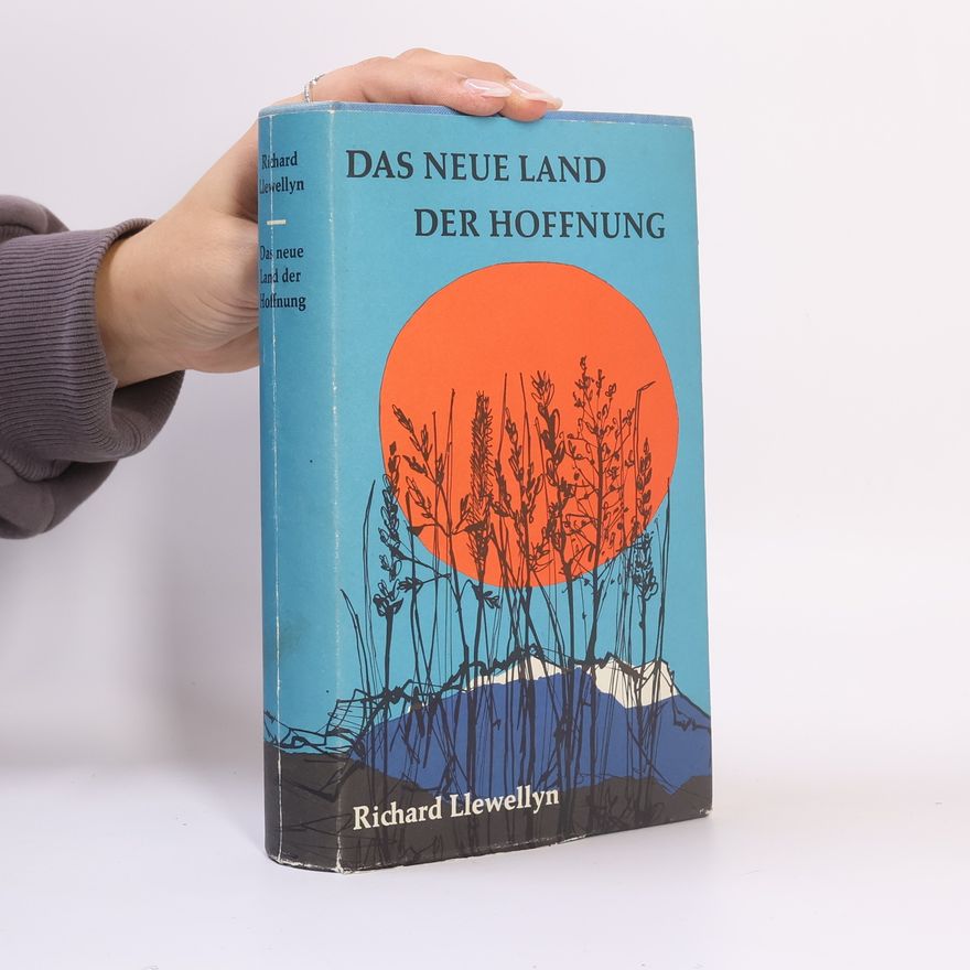 Richard Llewellyn Das neue Land. Der Hoffnung