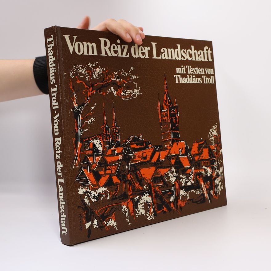 Autorenkollektiv Vom Reiz der Landschaft mit Texten von Thaddäus Troll