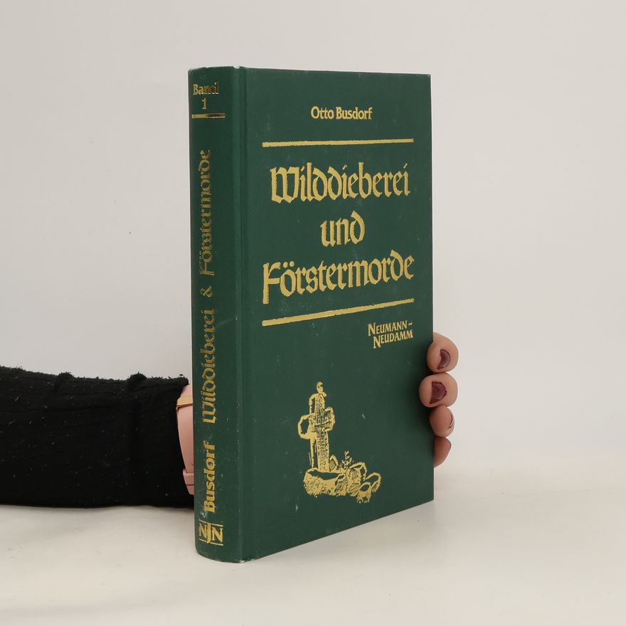 Otto Busdorf Wilddieberei und Förstermorde 1