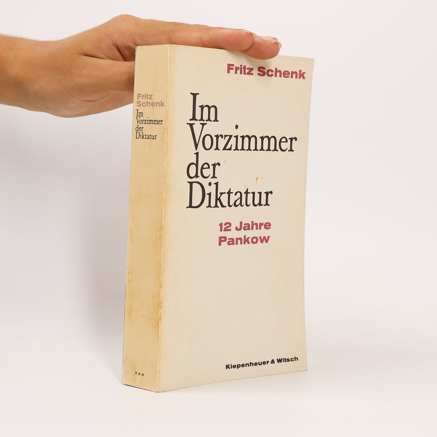 Fritz Schenk Im Vorzimmer der Diktatur