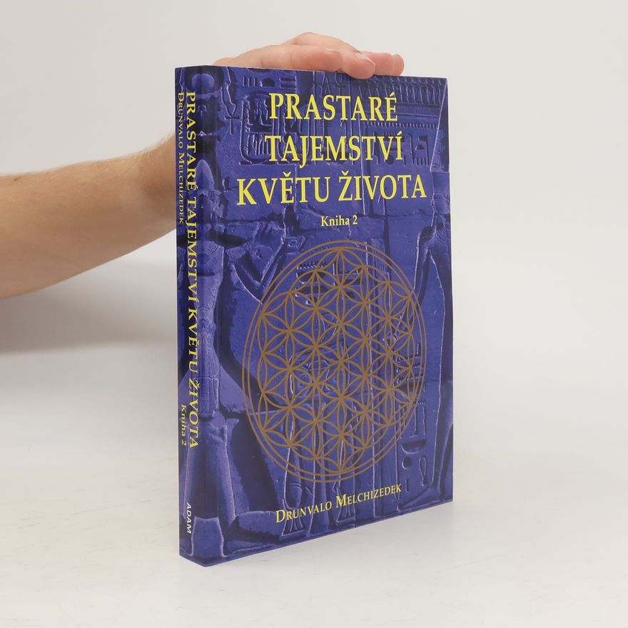 Drunvalo Melchizedek Prastaré tajemství Květu života. 2. díl