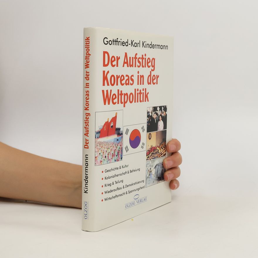 Gottfried Karl Kindermann Der Aufstieg Koreas in der Weltpolitik