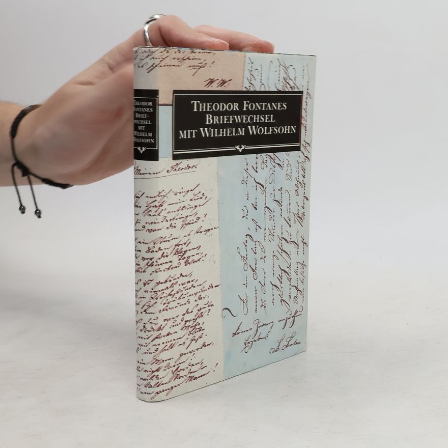 Theodor Fontane Theodor Fontanes Briefwechsel mit Wilhelm Wolfsohn