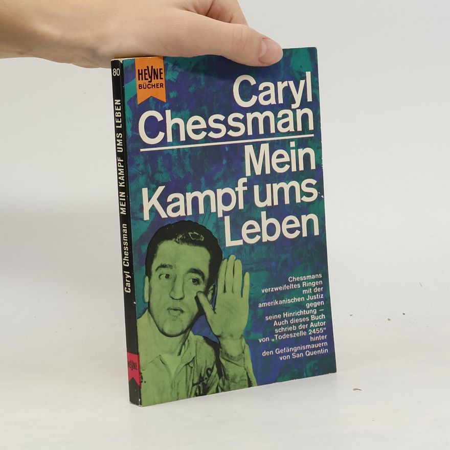 Caryl Chessman Mein Kampf ums Leben