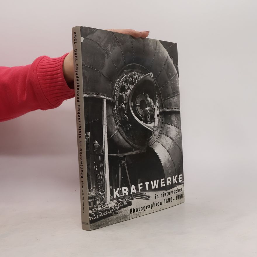 Alexander Kierdorf Kraftwerke in historischen Photographien 1890 - 1960