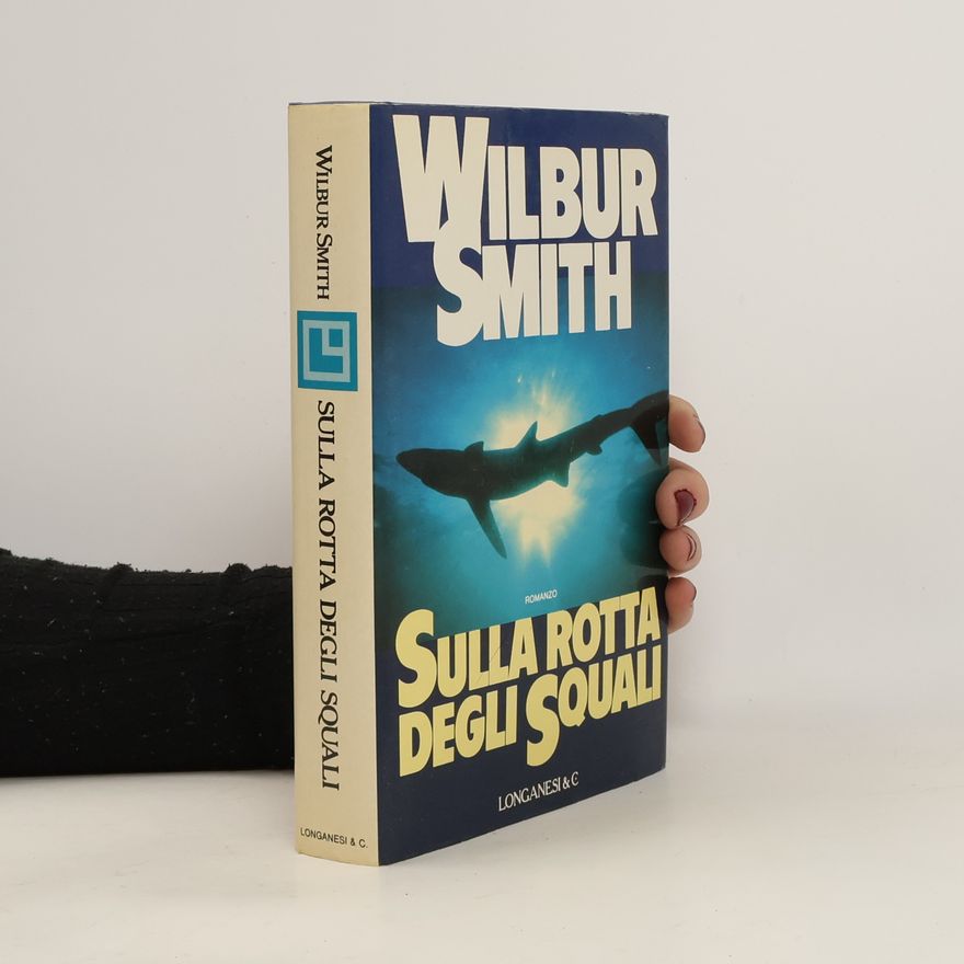 Wilbur A. Smith Sulla rotta degli squali
