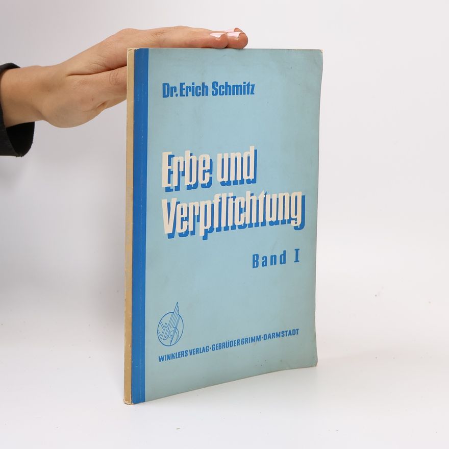 Erich Schmitz Erbe und Verpflichtung. Band I